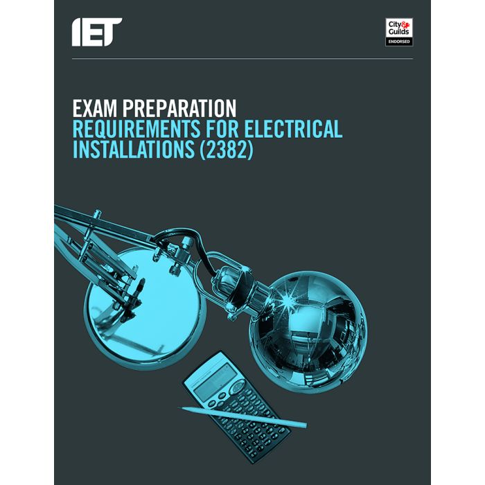  IET Exam Preparation Requirements for Electrical Installations 2382-18