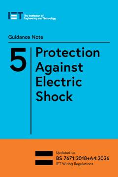 IET BS7671:AM4 Guidance Note 5 Protection Against Electric Shock